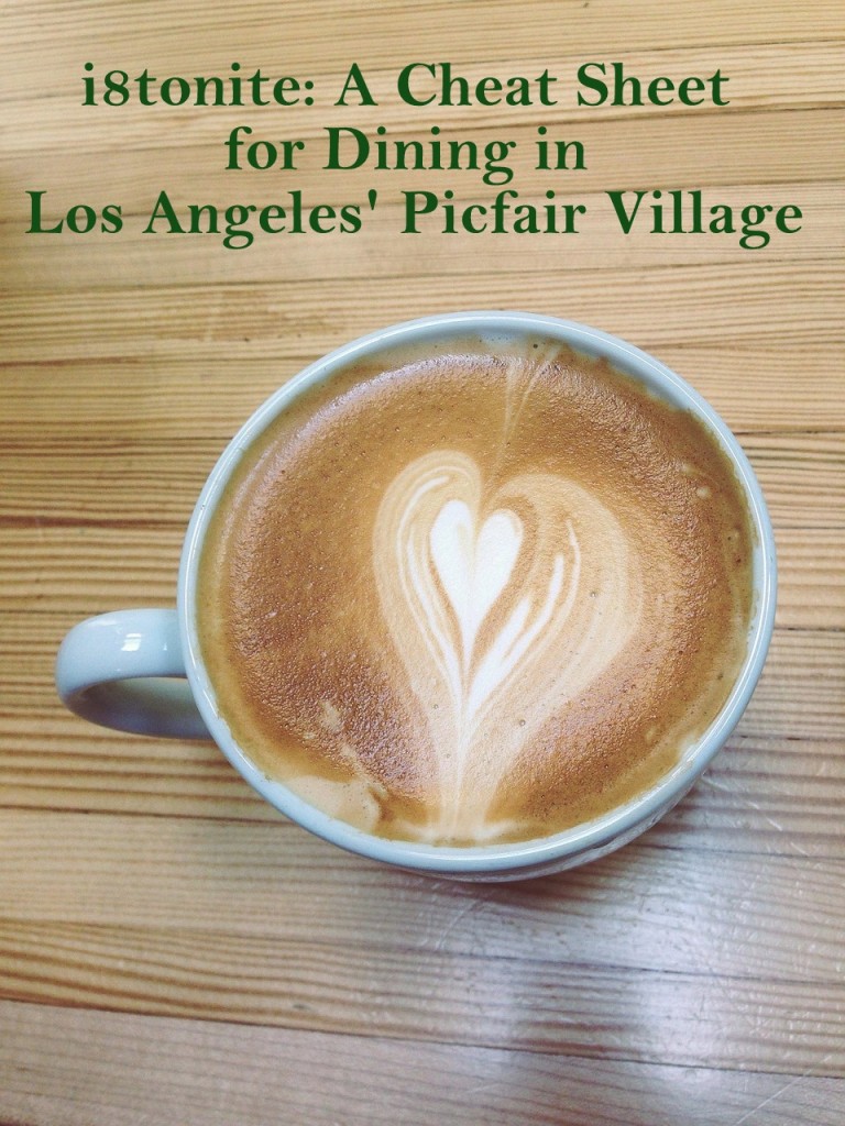 i8tonite: A Cheat Sheet for Dining in Los Angeles' Picfair Village