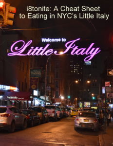 I8tonite: A Cheat Sheet to Eating in NYC's Little Italy